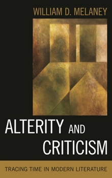 Hardcover Alterity and Criticism: Tracing Time in Modern Literature Book