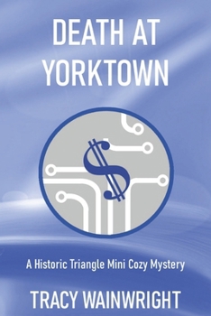 Death at Yorktown (A Historic Triangle Mini Cozy Mystery)