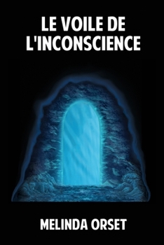 Paperback Le voile de l'inconscience: Comment le lever pour redevenir soi-même [French] Book