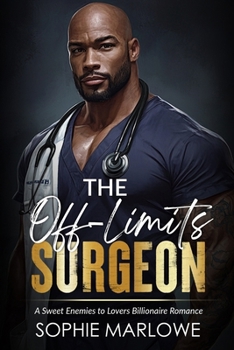 Paperback The Off-Limits Surgeon: A Sweet Enemies to Lovers Billionaire Romance Book