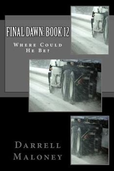 Where Could He Be? - Book #12 of the Final Dawn