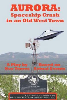 Paperback Aurora: Spaceship Crash in an Old West Town: A Play for the Stage Book