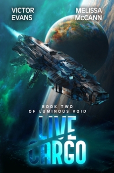 Live Cargo: A Space Opera Adventure (Luminous Void) B0CNTGSSQ1 Book Cover