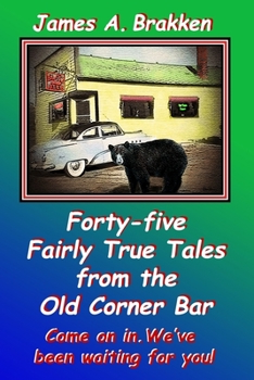 Paperback Forty-five Fairly True Tales from the Old Corner Bar Book