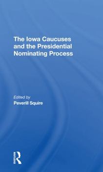 Paperback The Iowa Caucuses and the Presidential Nominating Process Book