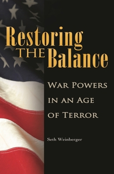 Hardcover Restoring the Balance: War Powers in an Age of Terror Book