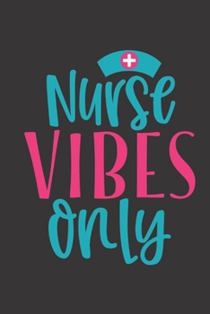 nurse vibes only: small lined Nurse Quotes Notebook / Travel Journal to write in (6'' x 9'') 120 pages