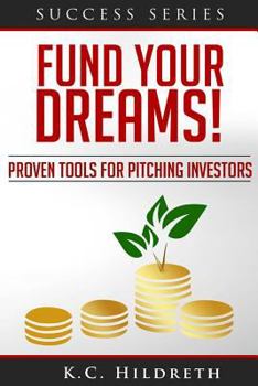 Paperback Fund Your Dreams!: Proven Tools for Pitching Investors Book