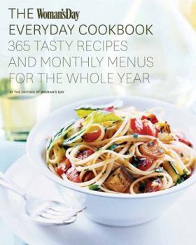 Hardcover The Woman's Day Everyday Cookbook: 365 Tasty Recipes and Monthly Menus for the Whole Year Book