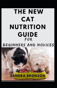 Paperback The New Cat Nutrition Guide For Beginners And Novices Book