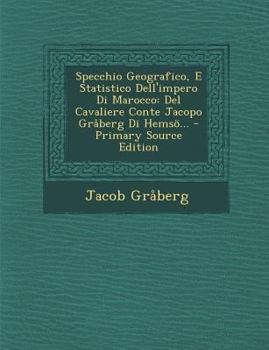 Paperback Specchio Geografico, E Statistico Dell'impero Di Marocco: del Cavaliere Conte Jacopo Graberg Di Hemso... [Italian] Book