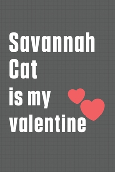 Paperback Savannah Cat is my valentine: For Savannah Cat Fans Book
