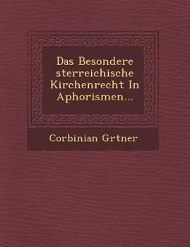 Paperback Das Besondere Sterreichische Kirchenrecht in Aphorismen... Book