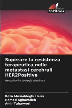 Superare la resistenza terapeutica nelle metastasi cerebrali HER2Positive (Italian Edition)