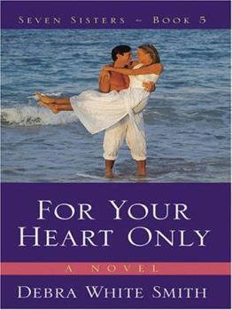 For Your Heart Only (Seven Sisters Series) - Book #5 of the Seven Sisters