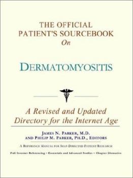 Paperback The Official Patient's Sourcebook on Dermatomyositis: A Revised and Updated Directory for the Internet Age Book