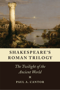 Paperback Shakespeare's Roman Trilogy: The Twilight of the Ancient World Book