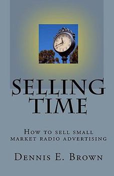 Paperback Selling Time: How to Sell small market radio advertising Book
