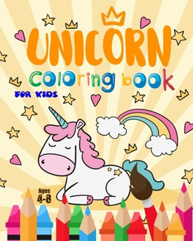 Paperback Unicorn Coloring Book For Kids Ages 4-8: Adorable Unicorn Coloring Book For Kids, Cute Unicorn Coloring Pages Book