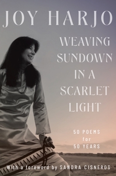 Hardcover Weaving Sundown in a Scarlet Light: Fifty Poems for Fifty Years Book