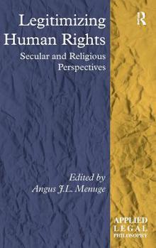 Hardcover Legitimizing Human Rights: Secular and Religious Perspectives Book