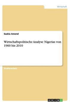 Paperback Wirtschaftspolitische Analyse Nigerias von 1960 bis 2010 [German] Book