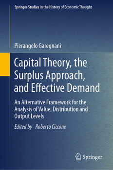 Hardcover Capital Theory, the Surplus Approach, and Effective Demand: An Alternative Framework for the Analysis of Value, Distribution and Output Levels Book