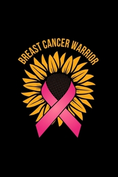 BREAST CANCER WARRIOR: Dot Grid Journal - Warrior Sunflower Ribbon Cool Breast Cancer Awareness Gift - Black Dotted Diary, Planner, Gratitude, Writing, Travel, Goal, Bullet Notebook