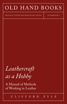 Paperback Leathercraft As A Hobby - A Manual of Methods of Working in Leather Book