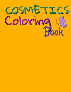 Cosmetics Coloring Book: Cosmetics And Skin Care Equipment Coloring Book For Girls & Women