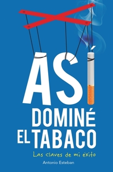 Paperback Así dominé el tabaco: las claves de mi éxito [Spanish] Book