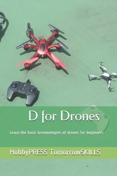 Paperback D for Drones: Learn the basic terminologies of drones for beginners Book