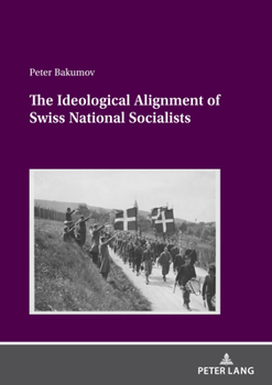 Paperback The Ideological Alignment of Swiss National Socialists Book