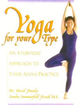 Paperback Yoga for Your Type: An Ayurvedic Approach to Your Asana Practice Book