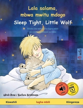 Paperback Lala salama, mbwa mwitu mdogo - Sleep Tight, Little Wolf (Kiswahili - Kiingereza): Kitabu cha watoto cha lugha mbili, na online audiobook na video [Swahili] Book