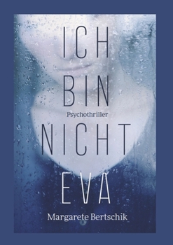 Paperback Ich bin nicht Eva: Psychothriller [German] Book
