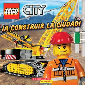 Paperback Lego City: ¡a Construir La Ciudad!: (spanish Language Edition of Lego City: Build This City!) [Spanish] Book