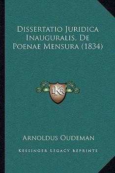 Paperback Dissertatio Juridica Inauguralis, De Poenae Mensura (1834) [Latin] Book