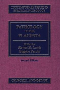 Hardcover Pathology of the Placenta: Volume 23 of Contemporary Issues in Surgical Pathology Series Volume 23 Book