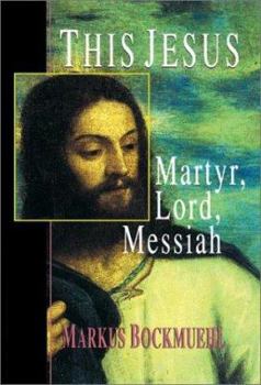 Paperback This Jesus: Martyr, Lord, Messiah Book