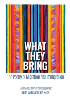 Paperback What They Bring: The Poetry of Migration and Immigration Book