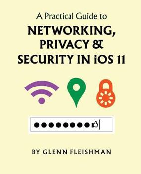 Paperback A Practical Guide to Networking, Privacy, and Security in iOS 11 Book