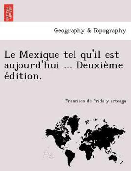 Paperback Le Mexique Tel Qu'il Est Aujourd'hui ... Deuxie Me E Dition. Book