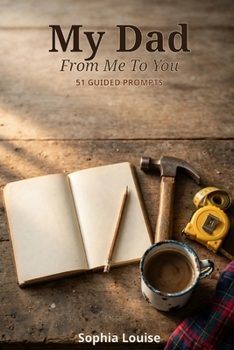 Paperback My Dad: From Me to You: 51 Guided Prompts for All about Dad Book