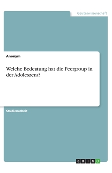 Paperback Welche Bedeutung hat die Peergroup in der Adoleszenz? [German] Book