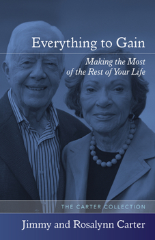 Everything to Gain: Making the Most of the Rest of Your Life - Book  of the Carter Collection