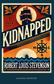 Kidnapped: (Original, Unabridged Classic): With Illustrations