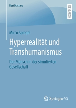 Paperback Hyperrealität Und Transhumanismus: Der Mensch in Der Simulierten Gesellschaft [German] Book