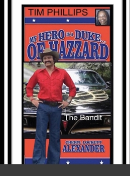 Hardcover My Hero Is a Duke...of Hazzard Tim Phillips Edition: The Bandit Book