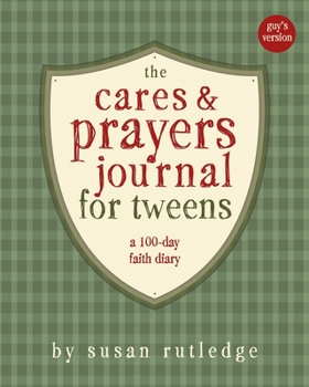 The Cares and Prayers Journal for Tweens : A 100-Day Faith Diary, Guy's Version